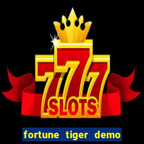 fortune tiger demo dinheiro infinito